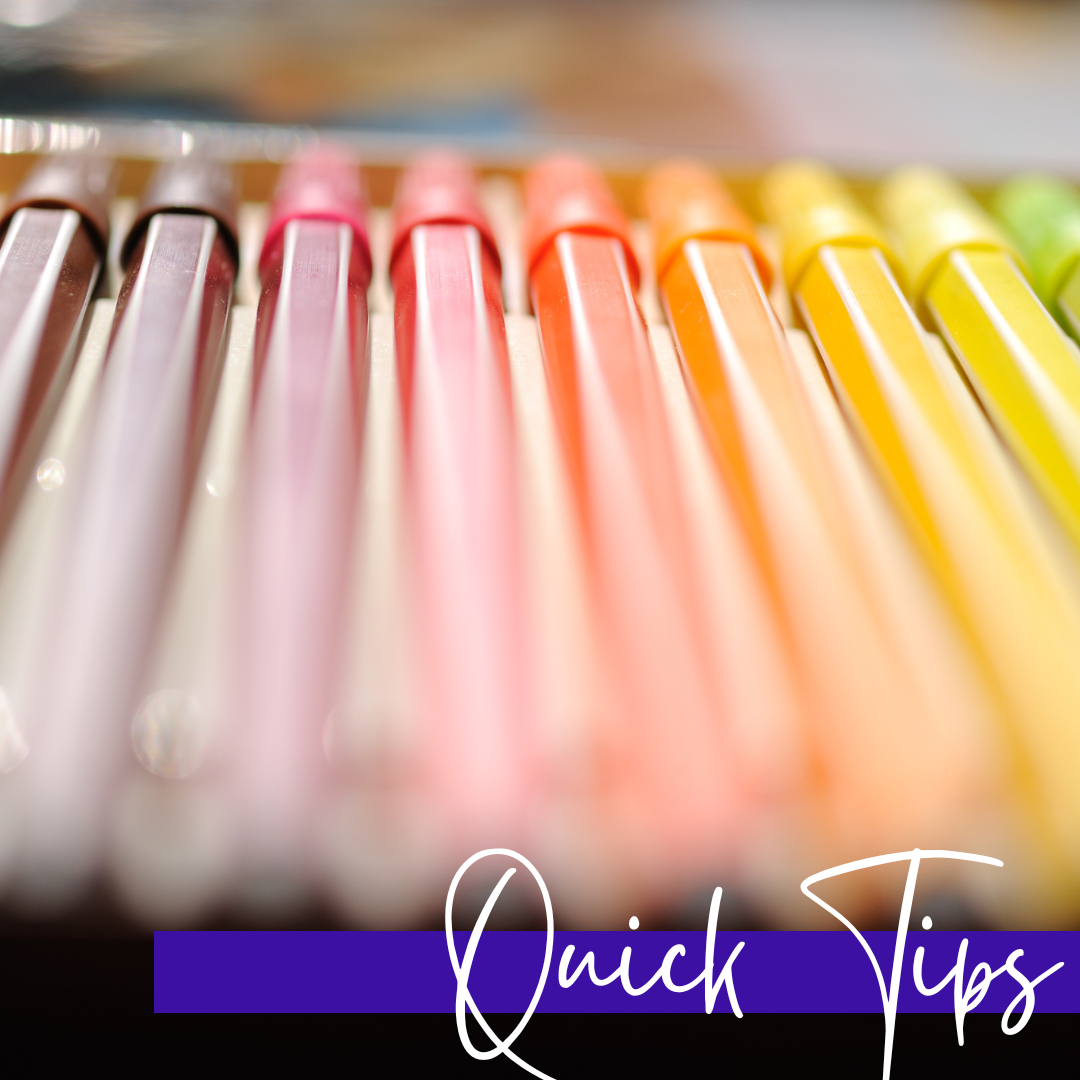collection of different coloured pens lined up with the title quick tips.