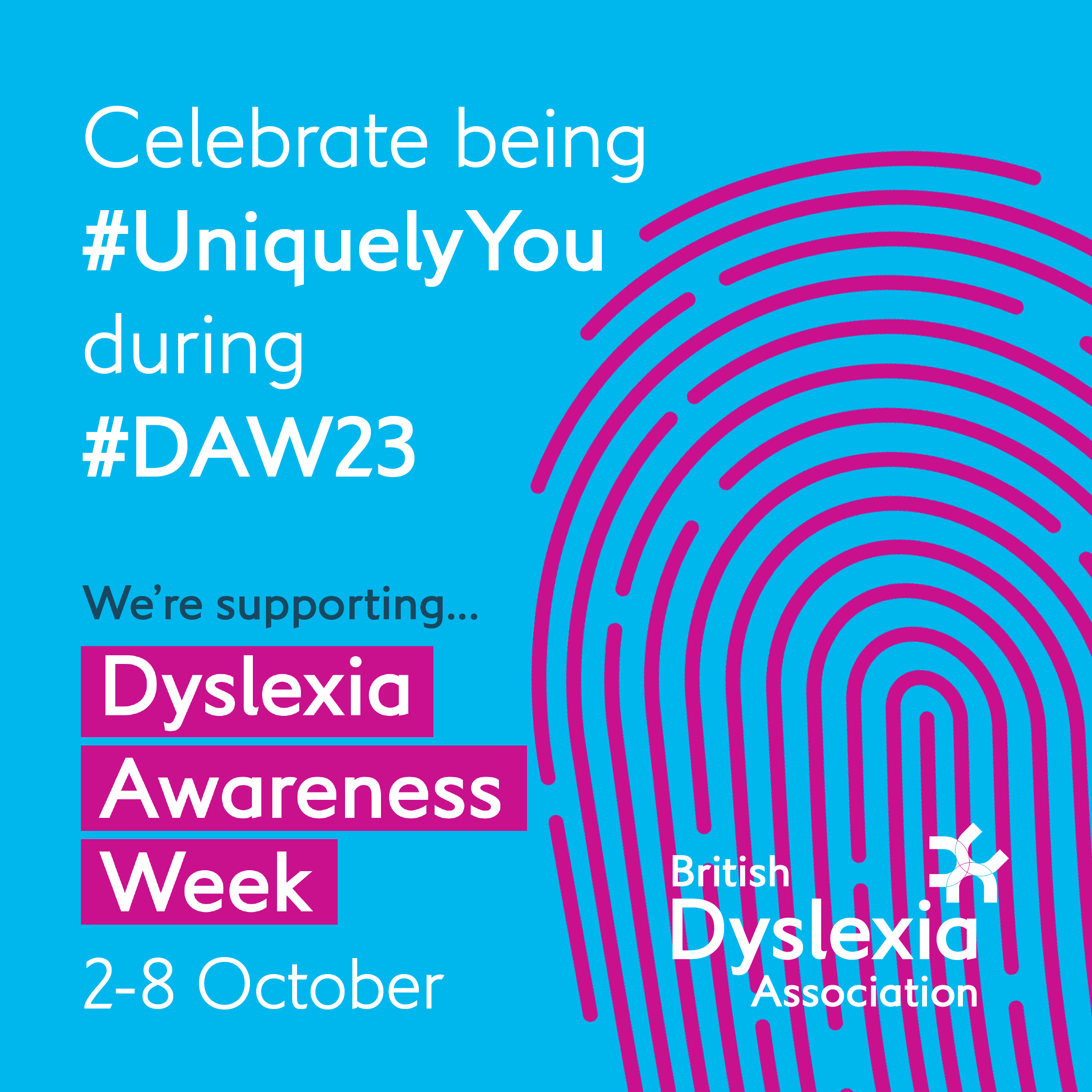 social media image which says celebrating being #uniquely you during ~DAW23. We're supporting Dyslexia Awareness Week 2-8 October and with an image of a finger print, in pink on a blue background.